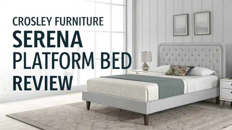 Crosley Furniture Serena Bed Review 2026: Step-by-Step Guide