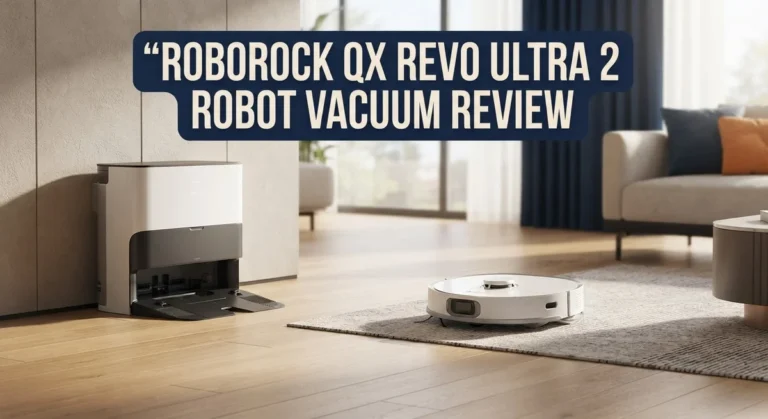 Roborock QX Revo Ultra 2 Robot Vacuum Review