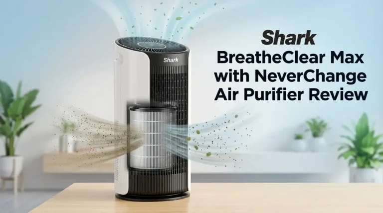 Shark BreatheClear Max with NeverChange Air Purifier Review 2026
