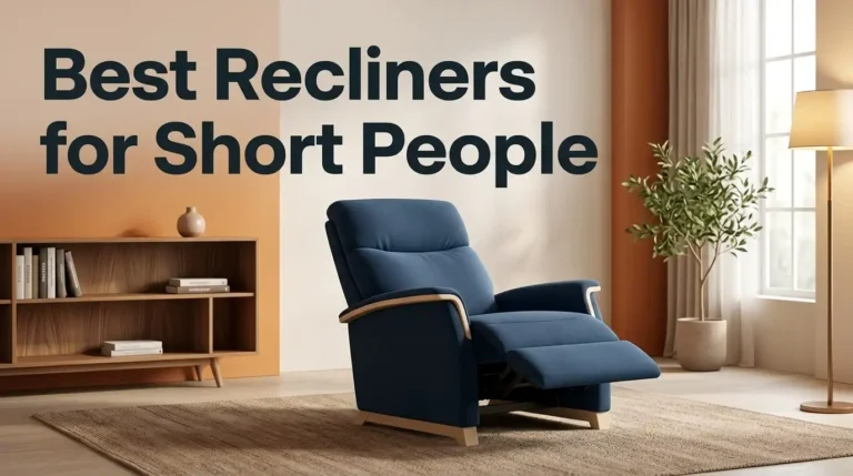 5 Best Recliners for Short People: Comfort & Support for Petite Frames