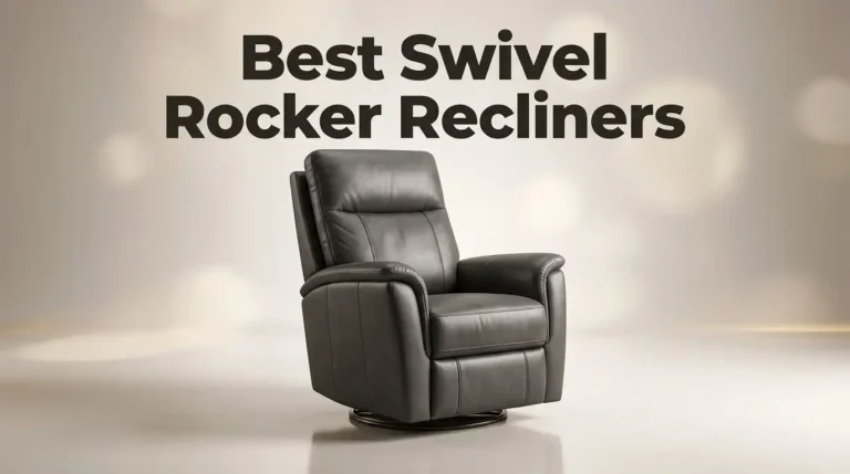 5 Best Swivel Rocker Recliners for Comfort and Style