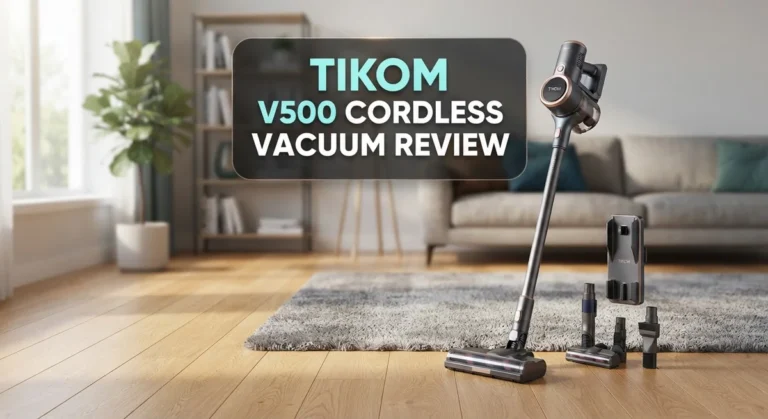 Tikom V500 Cordless Vacuum Review: Features, Performance & Verdict